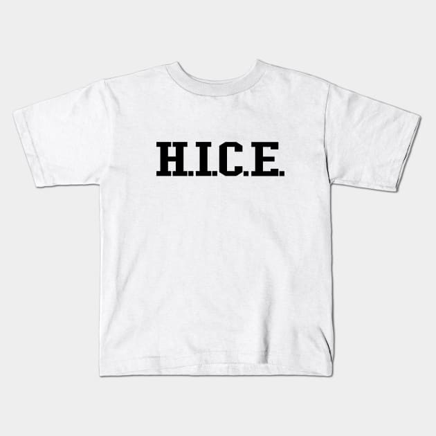H.I.C.E. (black text) Kids T-Shirt by ACE5Handbook